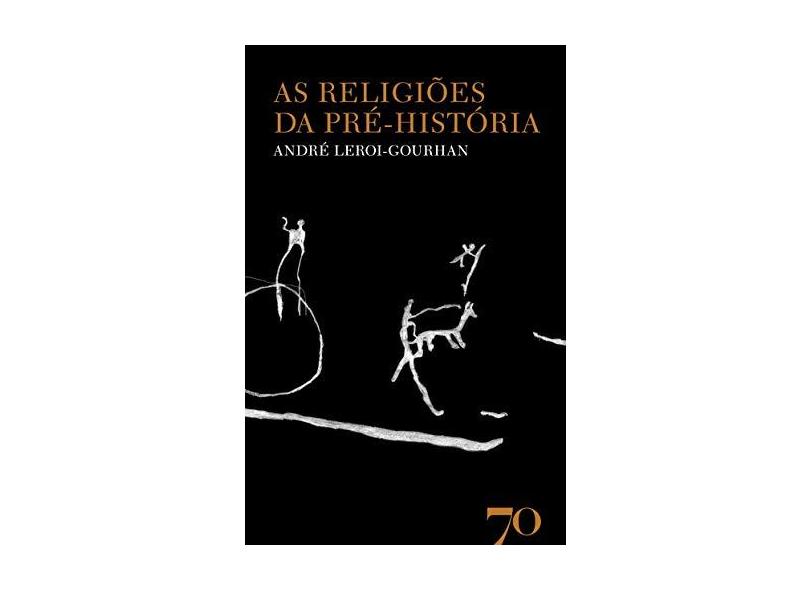 As religiões da pré-história - André Leroi-gourhan - 9789724419398