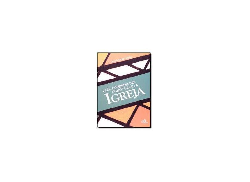 Para Compreender Como Surgiu A Igreja - Capa Comum - 9788535615029