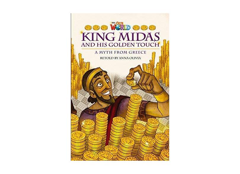 Our World 6 (BRE) - Reader 2: King Midas and His Golden Touch: A Myth from Greece - Anna Olivia - 9781285191508