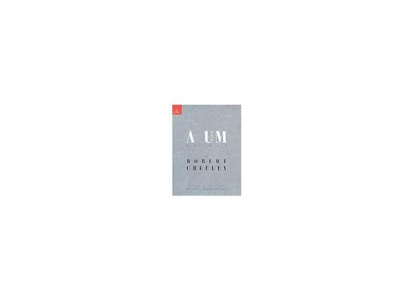 A Um: Poemas - Robert Creeley - 9788585851408
