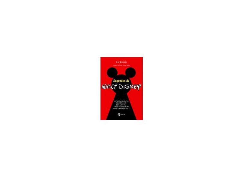 Segredos de Walt Disney - Korkis, Jim - 9788598903972