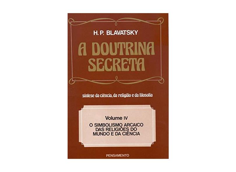 A Doutrina Secreta Vol. 4 - Blavatsky, Helena Petrovna - 9788531501944