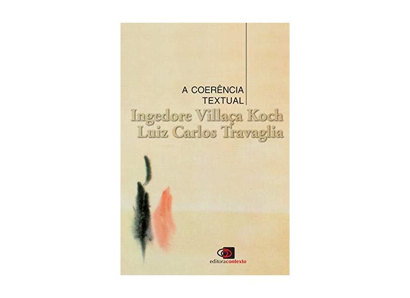 A Coerência Textual - Koch, Ingedore Grunfeld Villaça - 9788585134600
