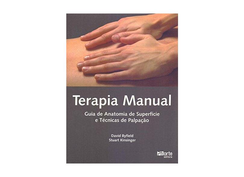 Terapia Manual - Guia de Anatomia de Superfície e Técnicas de Palpaçao - Byfield, David; Kinsinger, Stuart - 9788576551683