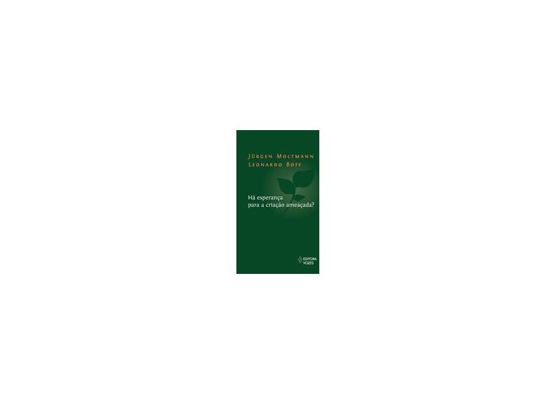 Há Esperança Para A Criação Ameaçada? - Moltmann, Jurgen - 9788532647337