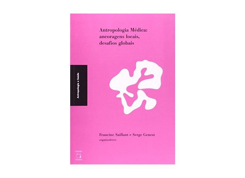 Antropologia Medica - Ancoragens Locais Desafios Globais - Capa Comum - 9788575414132