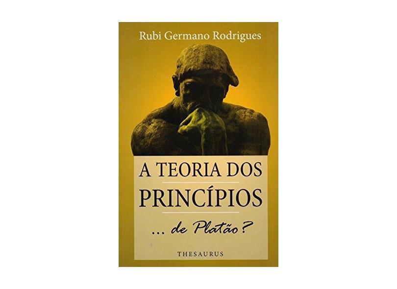 A Teoria dos Princípios... De Platão? - Rubi Germano Rodrigues - 9788564494930