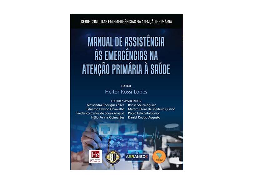 Manual de Assistência Ás Emergências na Atenção Primária Á Saúde - Heitor Rossi Lopes - 9788585162030