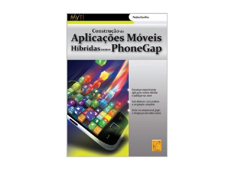 Construção de Aplicações Móveis Híbridas com Phonegap - Pedro Coelho - 9789727228713