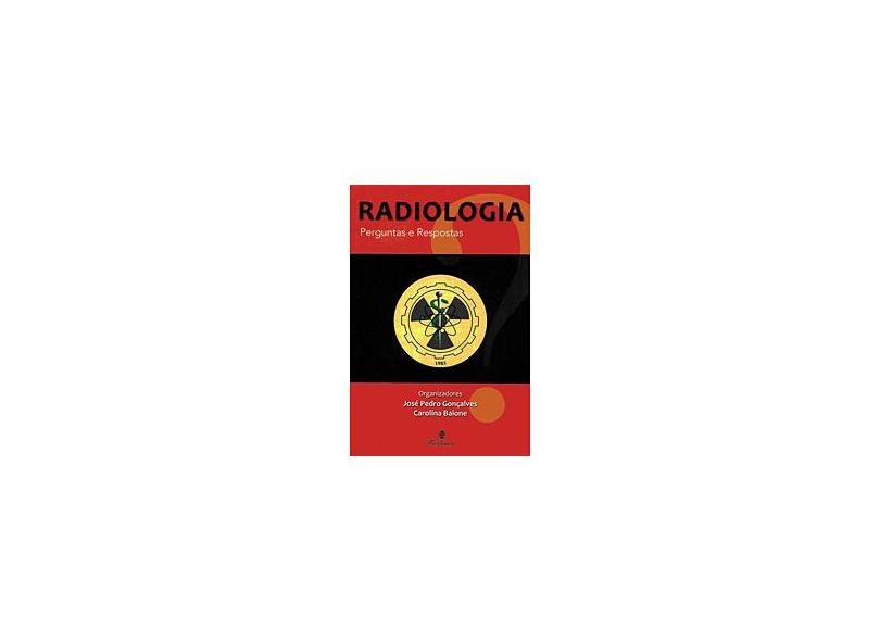 Radiologia - Perguntas e Respostas - Pedro Gonçalves, José - 9788589788878