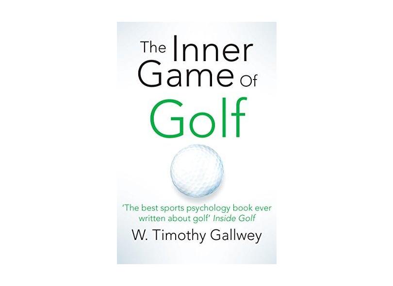 The Inner Game Of Golf - "gallwey, W Timothy" - 9781447288480