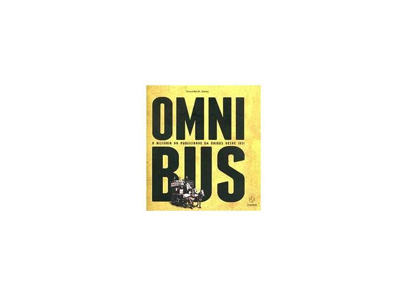 Omnibus : A História da Publicidade em Ônibus desde 1851 - Teresinha M. Abreu - 9788561325381