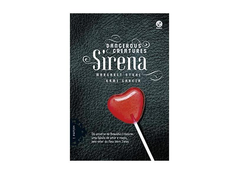 Sirena - Vol. 1 - Dangerous Creatures - Garcia, Kami; Stohl, Margareth - 9788501052827