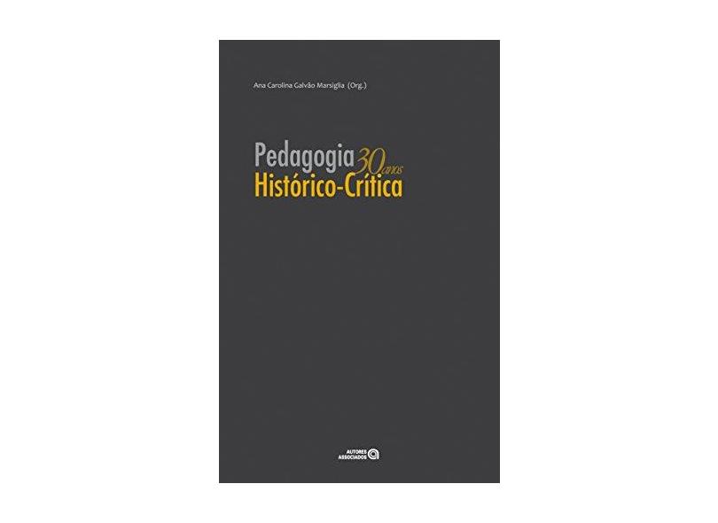 Pedagogia Histórico-crítica - 30 Anos - Galvão Marsiglia, Ana Carolina - 9788574962658