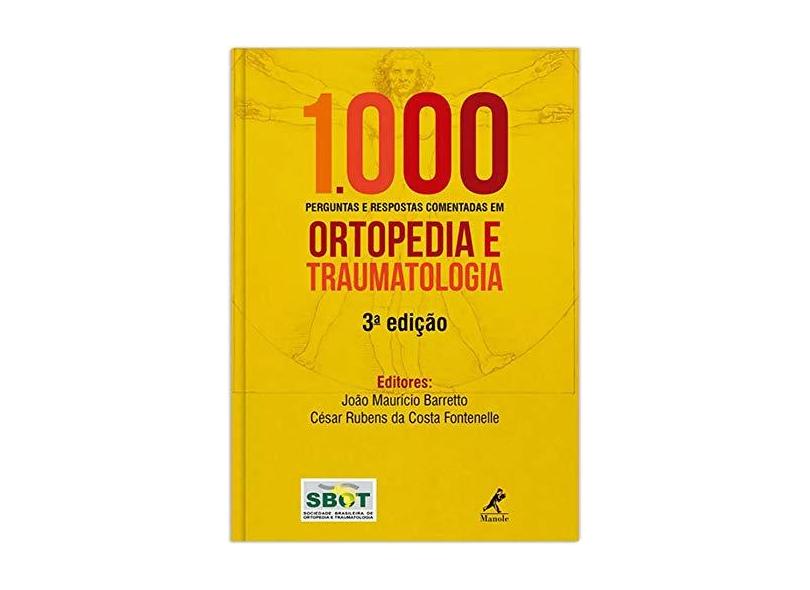 1000 PERGUNTAS .E RESPOSTAS COMENTADAS EM ORTOPEDIA E TRAUMATOLOGIA - Joao Mauricio Barreto  Cesar Rubens Da Costa Fontenelle - 9788520451496