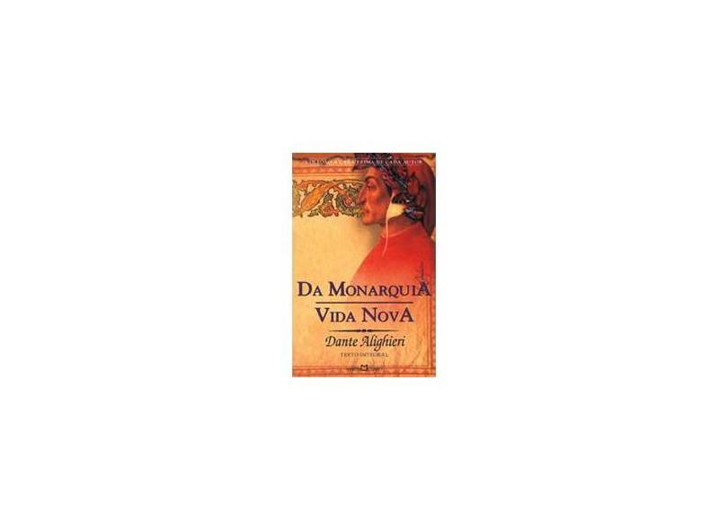 Da Monarquia - Vida Nova - Col. A Obra Prima de Cada Autor - Alighieri, Dante - 9788572325943