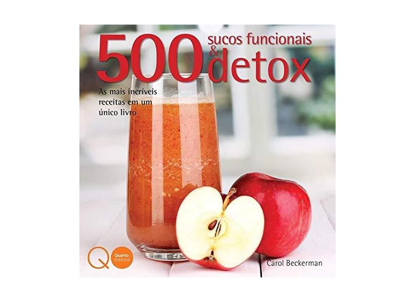 500 Sucos Funcionais & Detox - Carol Beckerman - 9780857623898