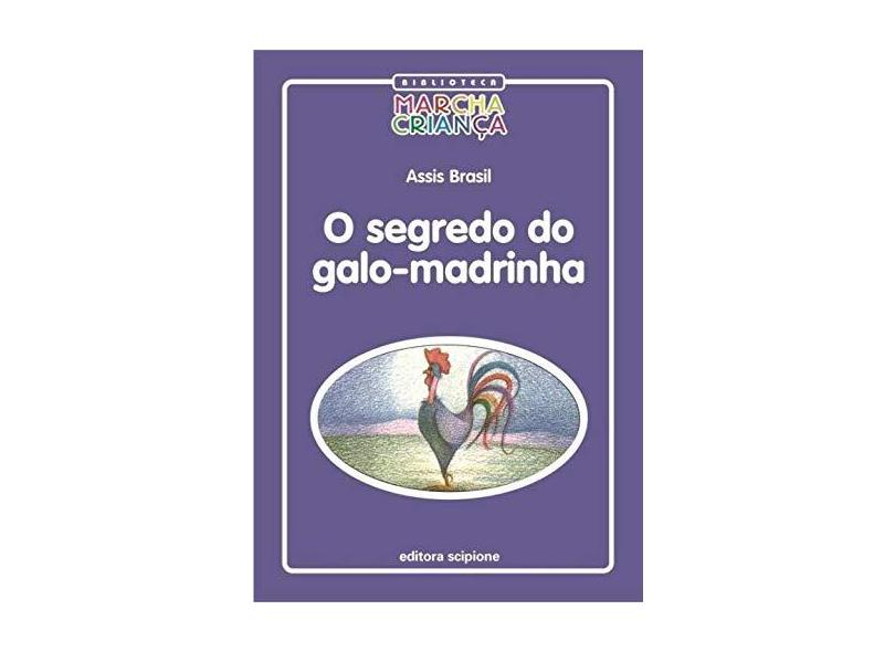 O Segredo do Galo-madrinha - Col. Biblioteca Marcha Criança - Brasil, Assis - 9788526255050
