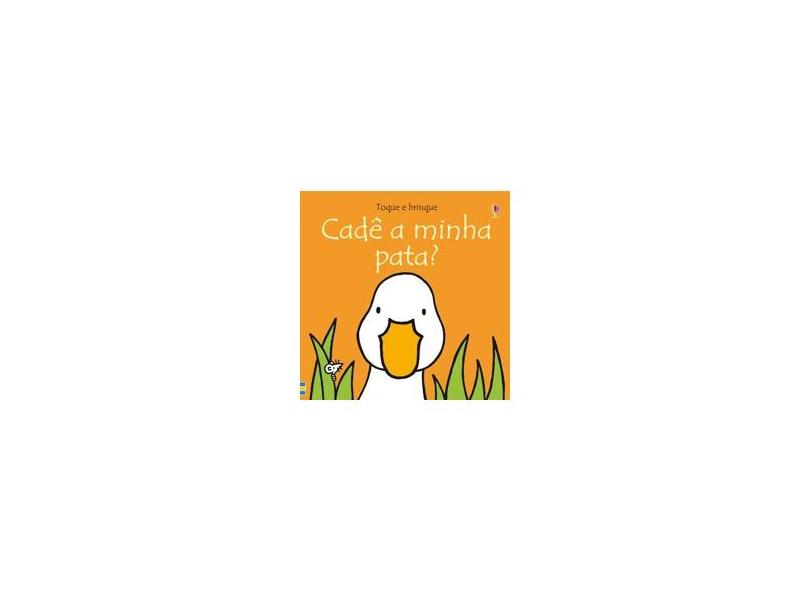 Cade A Minha Pata? - Col. Toque e Brinque - Usborne - 9781409569817