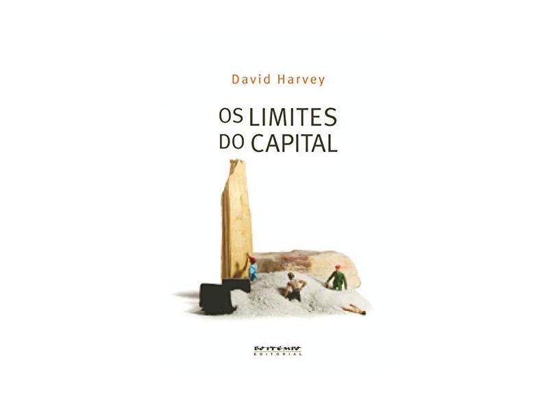 Os Limites do Capital - Harvey, David - 9788575593585