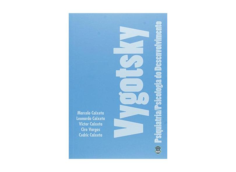 VYGOTSKY PSIQUIATRIA PSICOLOGIA DO DESENVOLVIMENTO - Caixeta - 9788567858012