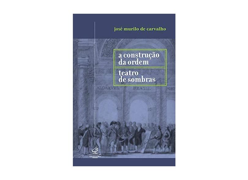 A Construção Da Ordem E Teatro Das Sombras - "carvalho, Jose Murilo De" - 9788520006184