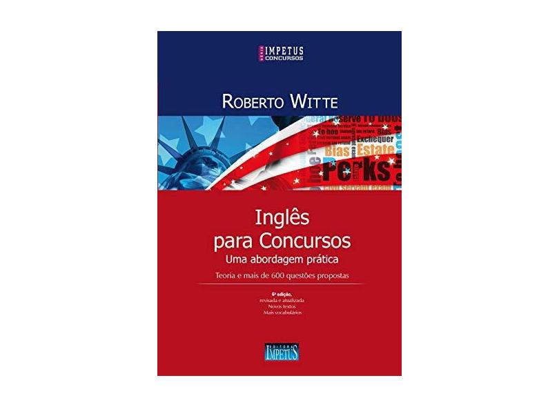 Inglês Para Concursos - Uma Abordagem Prática - 6ª Ed. 2016 - Witte, Roberto - 9788576269014