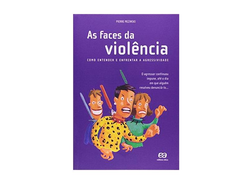 As Faces da Violência - Como Entender e Enfrentar a Agressividade - Col. Universo Jovem - Mezinski, Pierre - 9788508108572
