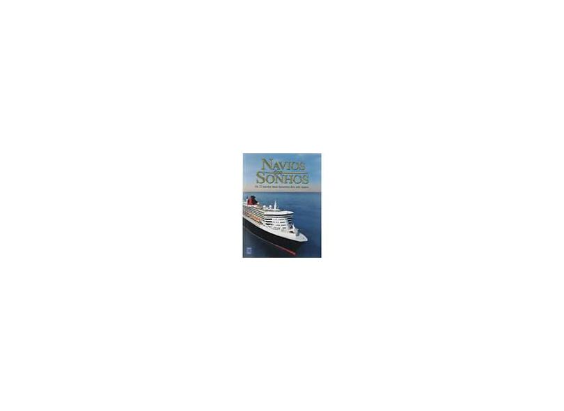 Navios de Sonhos - Os 22 Navios Mais Luxuosos dos Sete Mares - Basso Jr., Paulo - 9788586878459