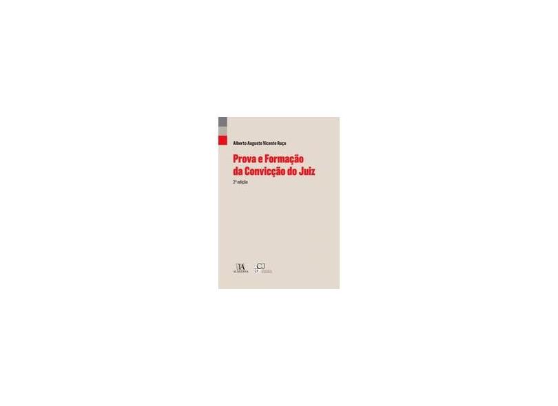 Prova e Formação da Convicção do Juiz - Alberto Augusto Vicente Ruço - 9789724069791