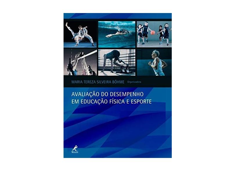 AVALIACAO DO DESEMPENHO EM EDUCACAO FIICA E ESPORTE - Maria Tereza Silveira Bohme - 9788520453094