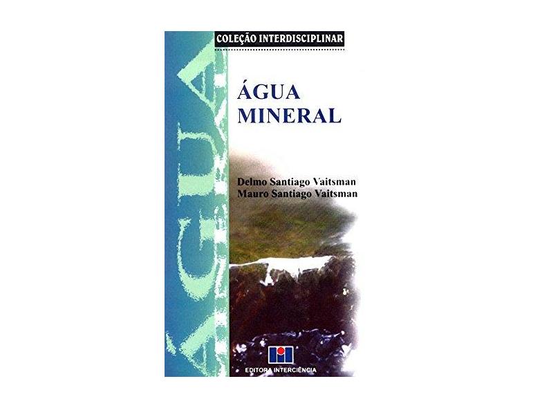 Água Mineral - Col. Interdisciplinar - Vaitsman, Mauro Santiago; Vaitsman, Delmo Santiago - 9788571931169