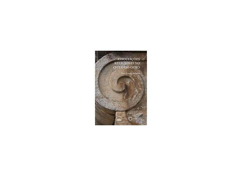 Associações Religiosas no Ciclo do Ouro - Fritz Teixeira De Salles - 9788527308083