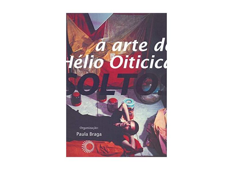 Fios Soltos - A Arte de Hélio Oiticica - Braga, Paula - 9788527308052