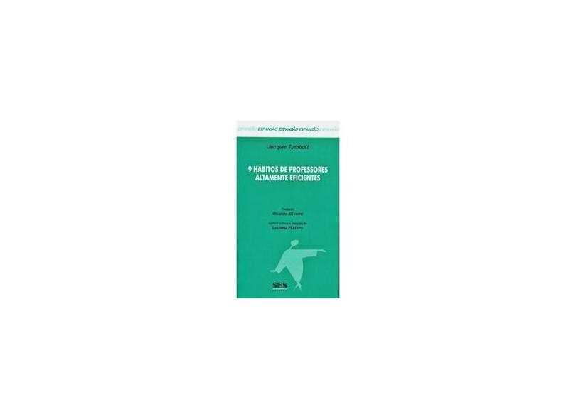 9 Hábitos de Professores Altamente Eficientes - Jacquie Turnbull - 9788575831274