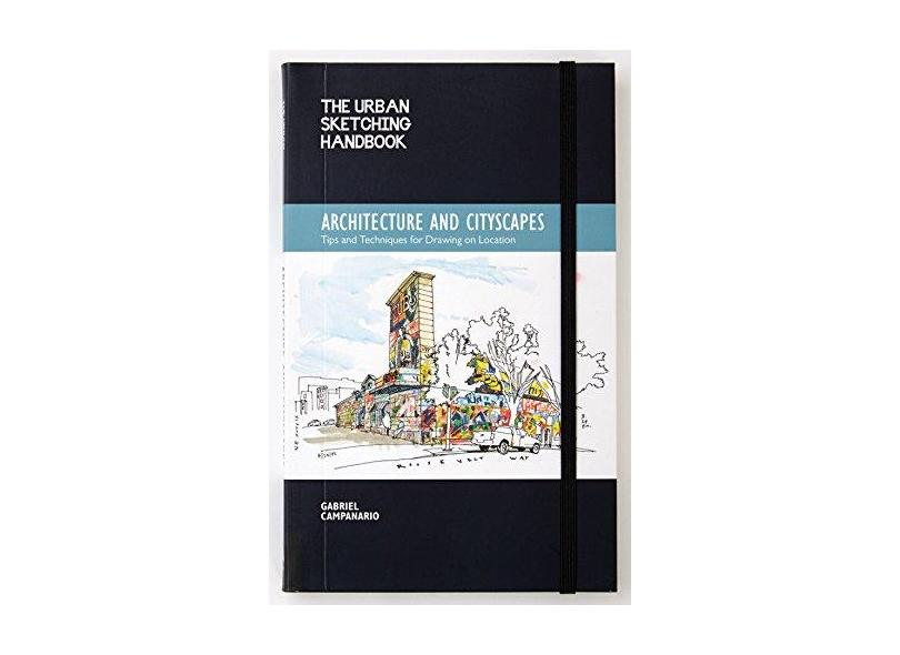 The Urban Sketching Handbook: Architecture and Cityscapes: Tips and Techniques for Drawing on Location - Quarry - 9781592539611