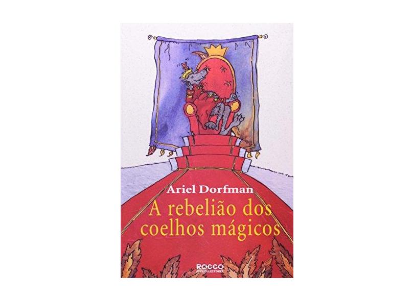 A Rebelião dos Coelhos Mágicos - Dorfman, Ariel - 9788532514066