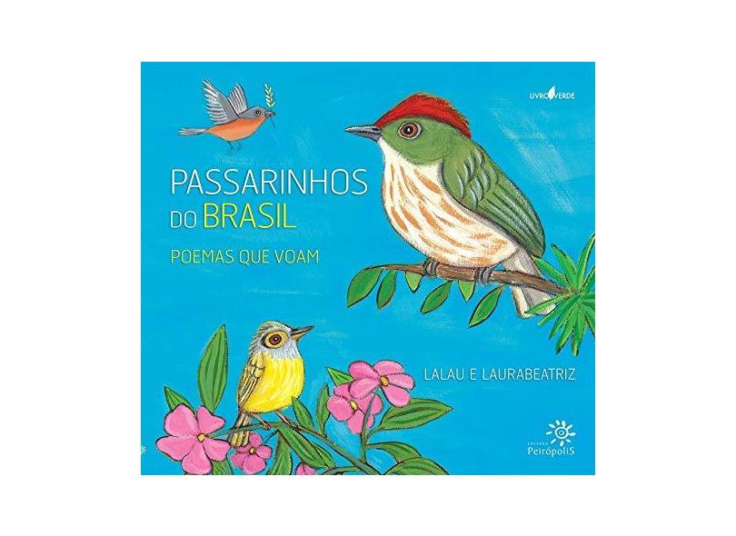 Passarinhos Do Brasil: Poemas Que Voam - Lalau, Laura Beatriz - 9788575963111