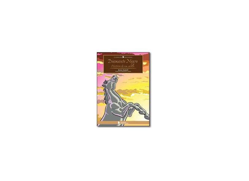 Diamante Negro - História de Um Cavalo - Col. Clássicos Nacional - 3ª Ed. 2010 - Sewell, Anna - 9788504015409