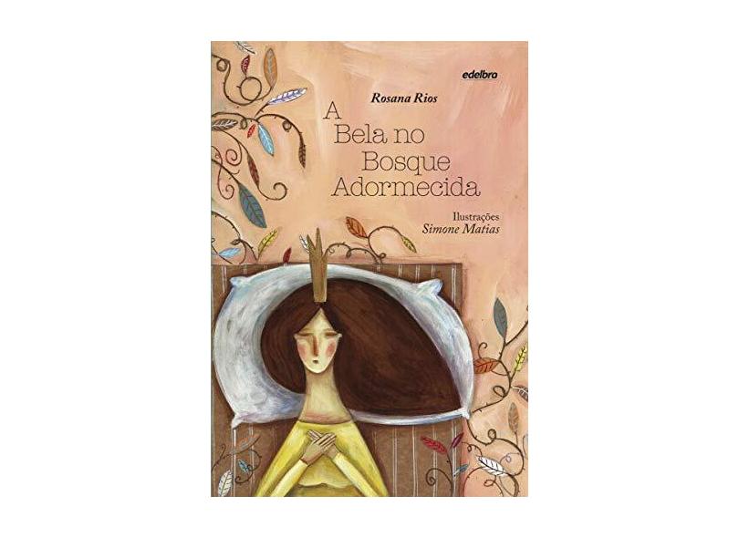 A Bela No Bosque Adormecida - Col. Quem Foi Que Disse - Rios, Rosana - 9788566470666