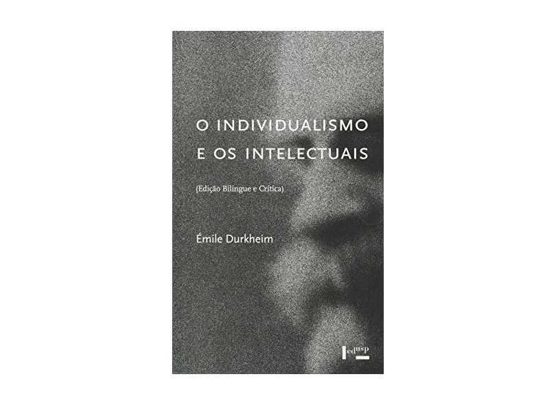 Individualismo e os Intelectuais, O - Edição Bilingue e Critica - &#201;mile Durkheim - 9788531415951