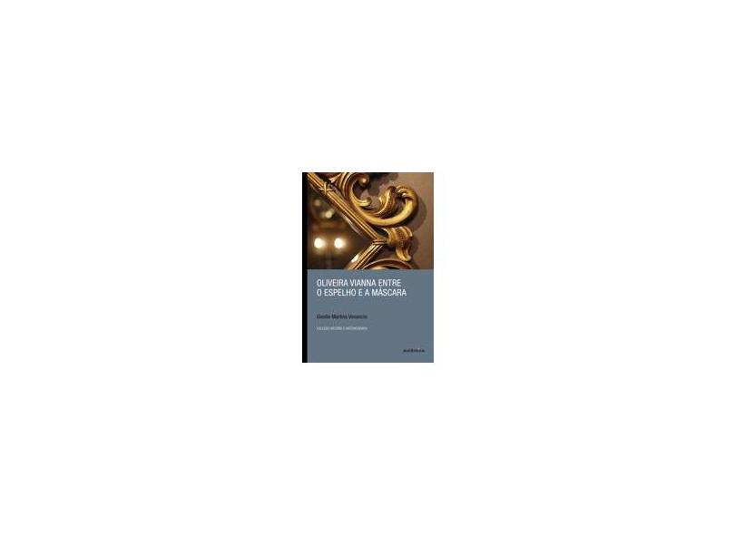 Oliveira Vianna Entre o Espelho e a Máscara - Capa Comum - 9788582176825