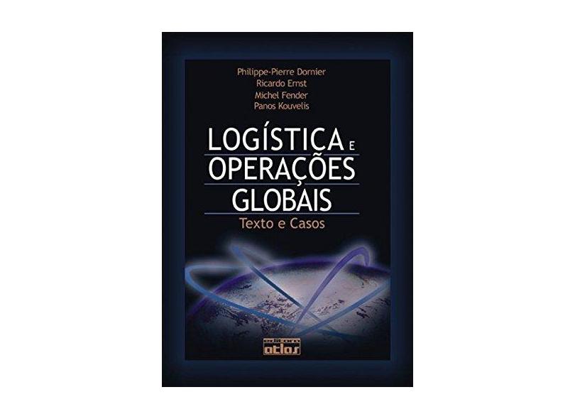 Logística e Operações Globais - Texto e Casos - Dornier, Philippe - Pierre - 9788522425884