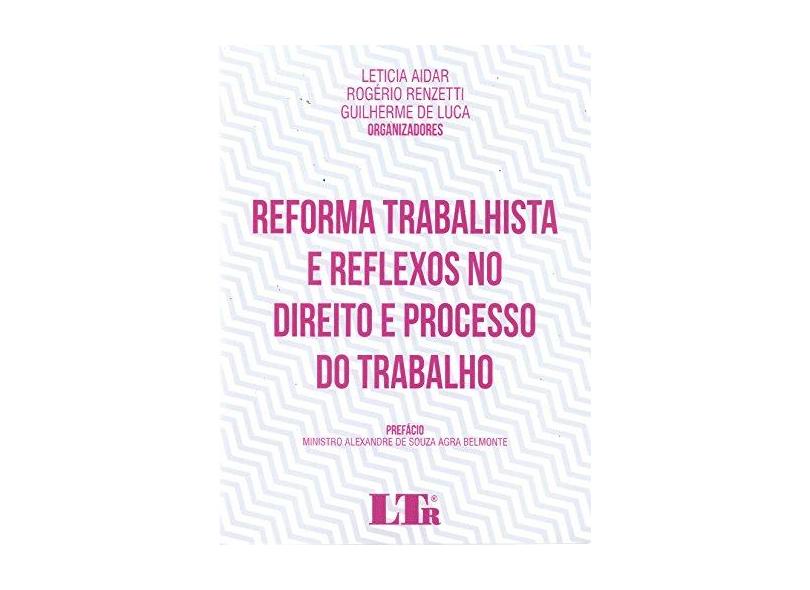 Reforma Trabalhista e Reflexos no Direito e Processo do Trabalho - Leticia Aidar - 9788536194424