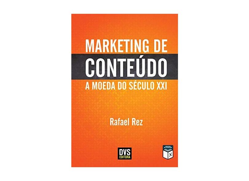 Marketing de Conteúdo. A Moeda do Século XXI - Rez Rafael - 9788582891414