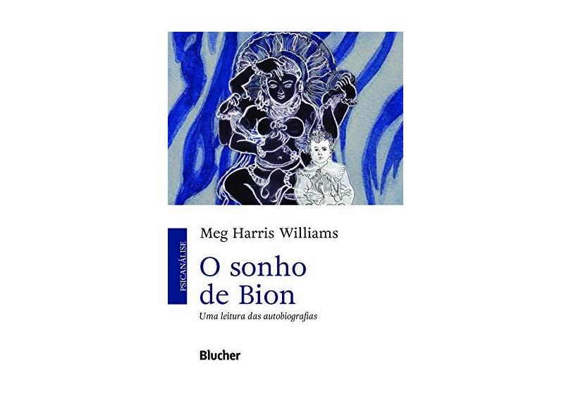 O Sonho de Bion: uma Leitura das Autobiografias - Meg Harris Williams - 9788521213086