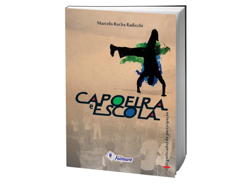 Capoeira e Escola - Marcelo Rocha Radicchi - 9788587114983