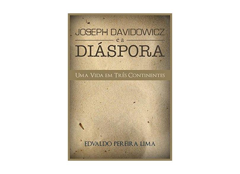 Joseph Davidowicz e a Diáspora - Edvaldo Pereira Lima - 9788590952299