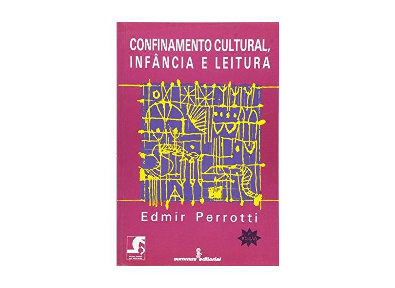 Confinamento Cultural, Infancia E Leitura - Edmir Perrotti - 9788532300713