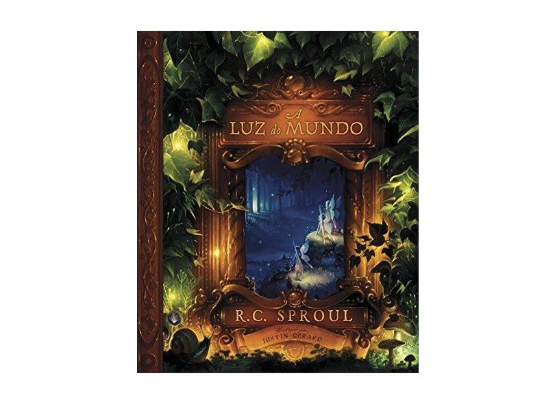 A Luz do Mundo - Sproul, R. C. - 9788581321967